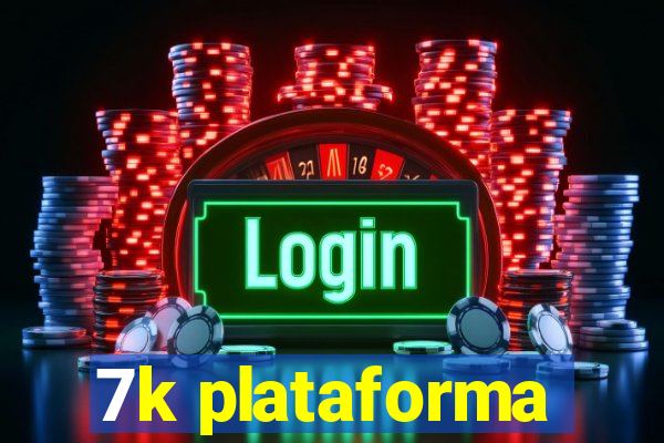 7k plataforma